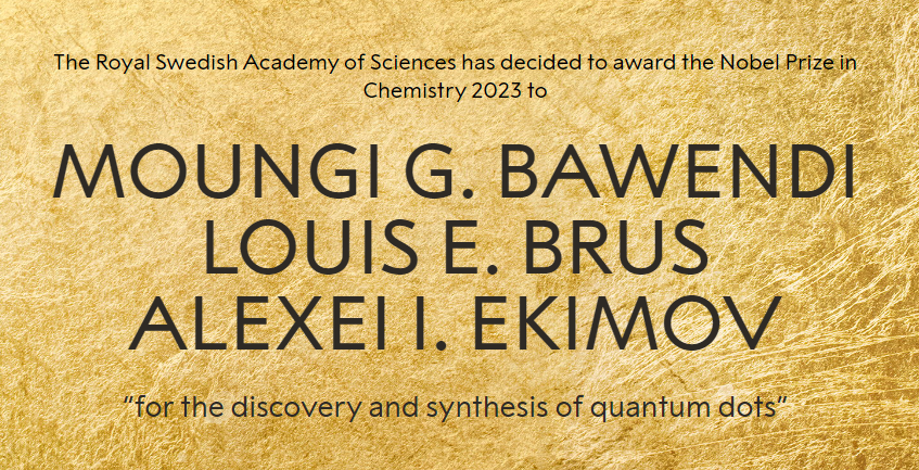 The Nobel Prize in Chemistry 2023, Moungi Bawendi, Louis Brus,Alexei Ekimov, discovery and synthesis of Quantum dots, Nanotechnology,